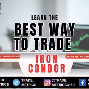 Trade Metrics Best Way to Trade and Iron Condor